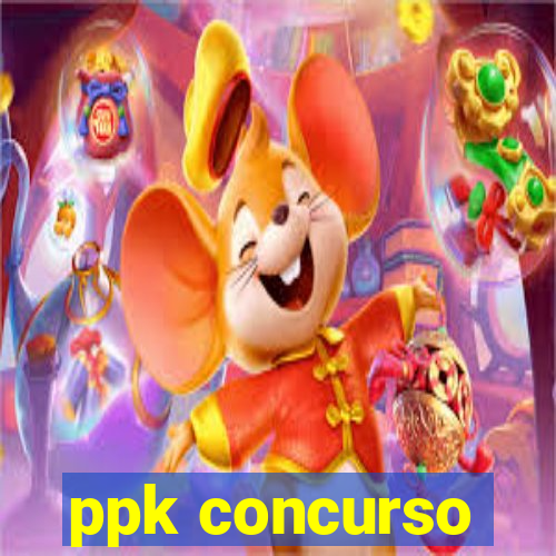 ppk concurso